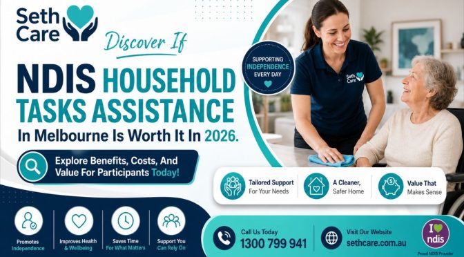 Discover if NDIS household tasks assistance in Melbourne is worth it in 2026.